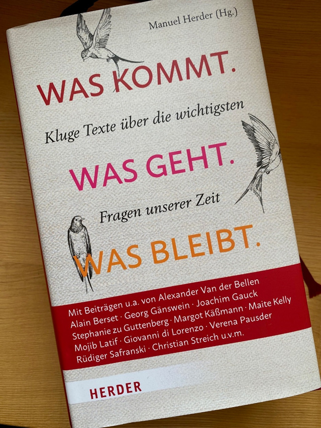 Das Buch: Was kommt. Was geht. Was bleibt. Kluge Texte über die wichtigsten Fragen unserer Zeit